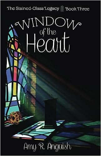 Window of the Heart Book 3 by Amy R. Anguish