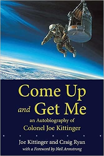 Come Up and Get Me by Colonel Joe Kittinger. (SIGNED COPY)