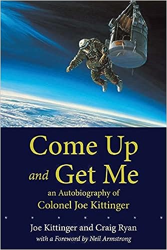 Come Up and Get Me by Colonel Joe Kittinger. (SIGNED COPY)