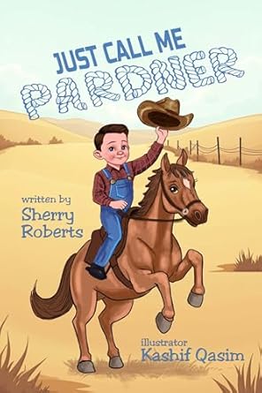 Just Call Me Pardner by Sherry Roberts