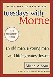 Tuesdays With Morrie by Mitch Albom