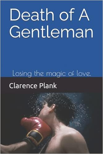 Death of A Gentleman Losing the Magic of Love by Clarence Plank