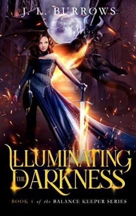 Illuminating The Darkness by J. L. Burrows