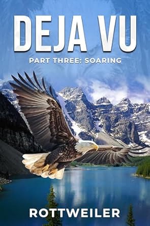 Deja Vu Part Three Soaring by Rottweiler