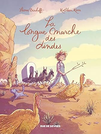 La Longue Marche des dindes by Kathleen Karr and Leoni Bischoff