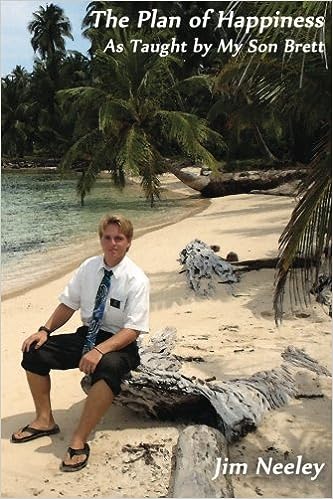 The Plan of Happiness as Taught by My Son Brett by Jim Neeley