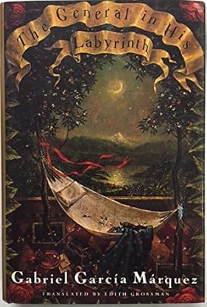 The General in His Labyrinth by Gabriel Garcia Marquez