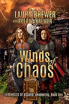 Winds of Chaos The Chronicles of Asgard: Awakening Book One by Laura and Roland Brewer