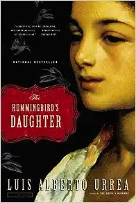 The Hummingbird's Daughter by Luis Alberto Urrea