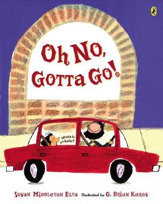 Oh No, Gotta Go! by Susan Middleton Elya