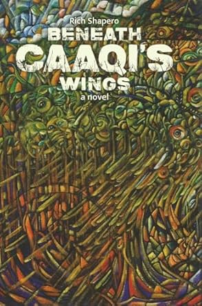 Beneath Caaqi's Wings by Rich Shapero