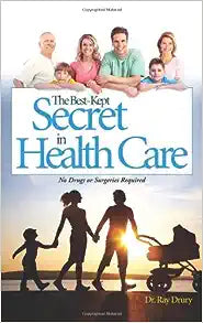 The Best Kept Secret in Health Care by Dr. Ray Drury