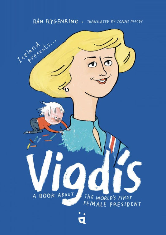 Vigadis - A book about the world's first female president by Ra'n Flygenring Translated by Jonas Moody