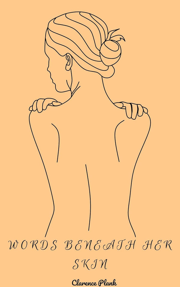 Words Beneath Her Skin by Clarence Plank