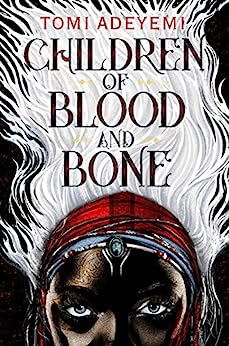 Children of Blood and Bone by Toni Adeyemi