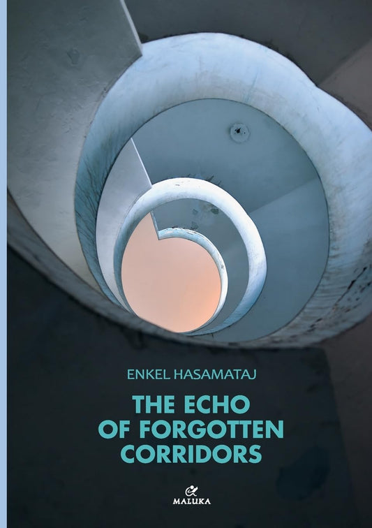 The Echo of Forgotten Corridors by Enkel Hasamataj