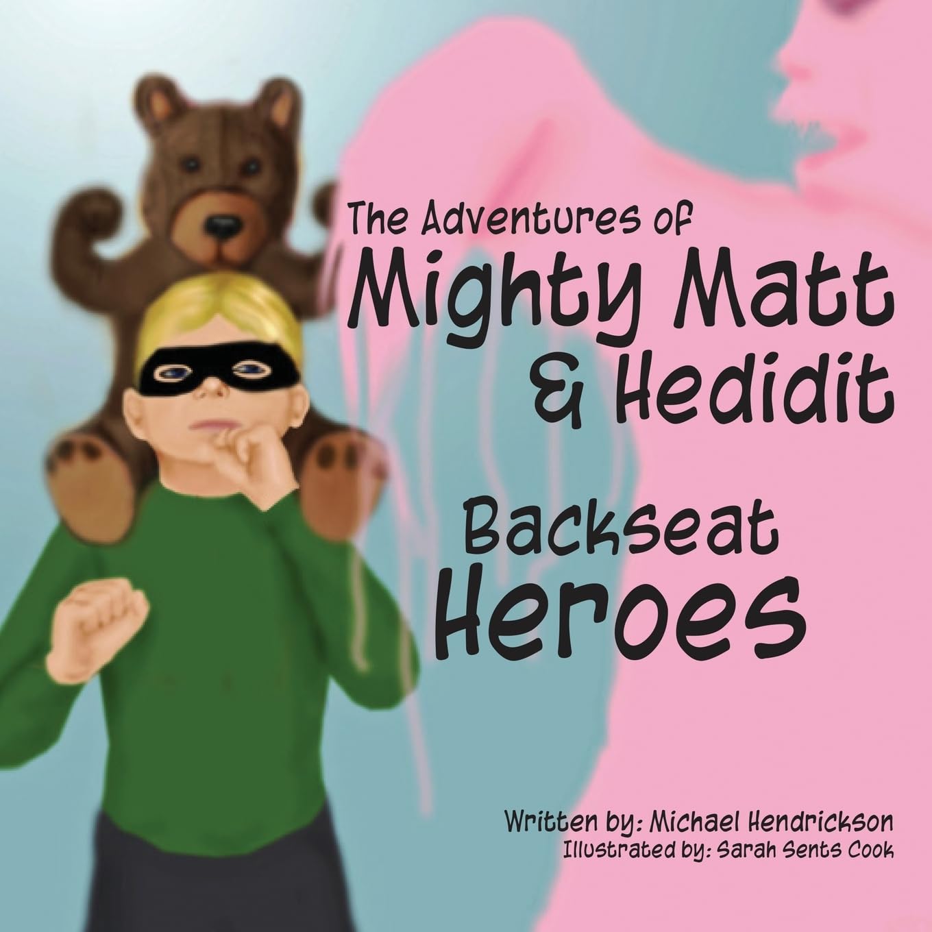 The Adventures of Might Matt & Hedidit by Michael Hendrickson