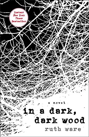 In A Dark, Dark Wood by Ruth Ware