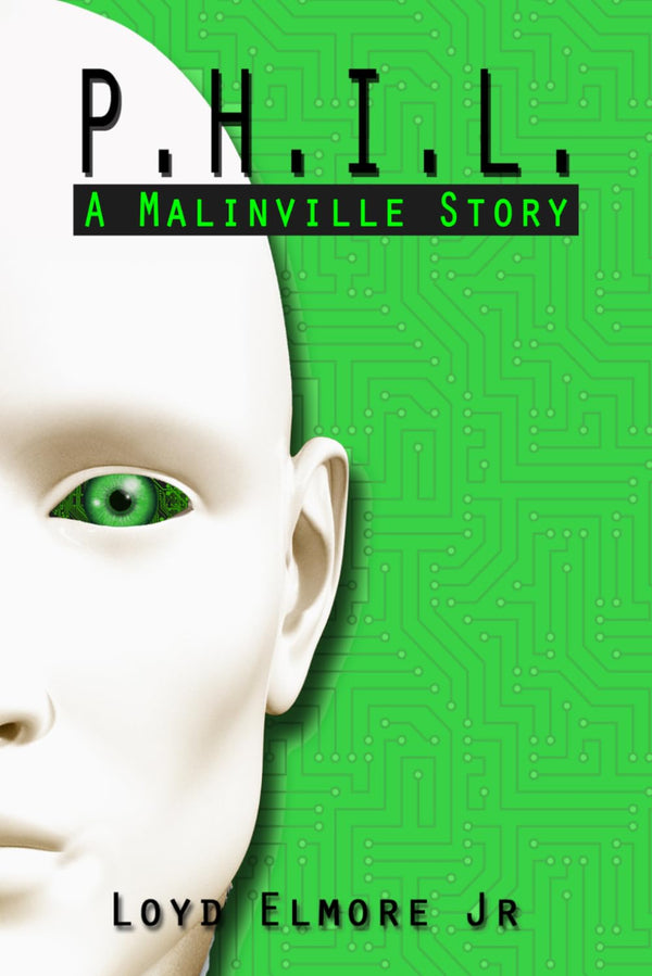 P.H.I.L. A Malinville Story - Loyd Elmore Jr.
