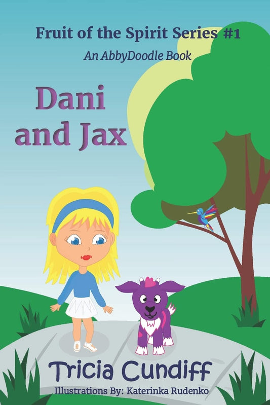 Dani and Jax by Tricia Cundiff - Fruit of the Spirit Series Book 1