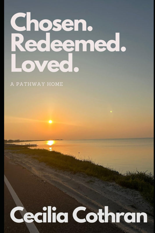 Chosen. Redeemed. Love. by Cecilia Cothran