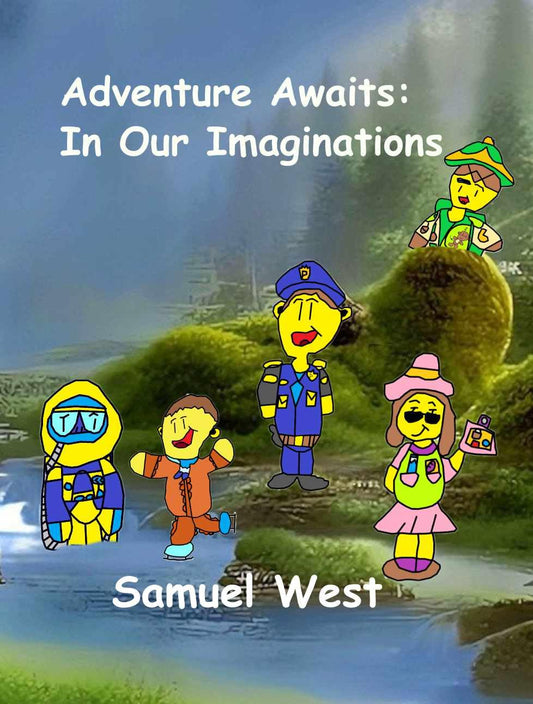 Adventure Awaits: In Our Imagination by Samuel West