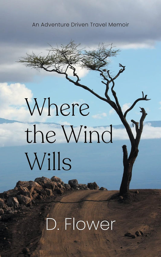 Where The Wind Wills by D. Flower