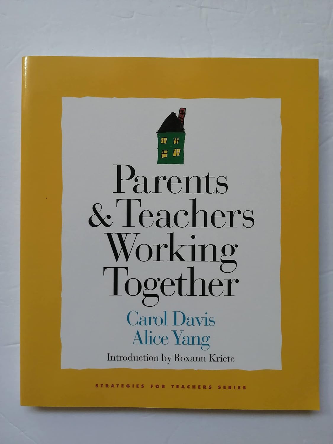 Parents & Teachers Working Together by Carol Davis and Alice Yang