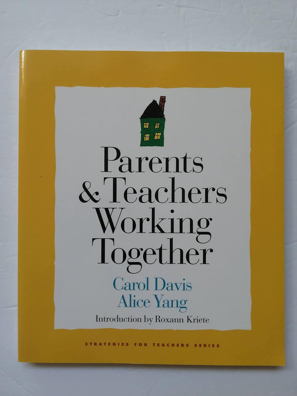 Parents & Teachers Working Together by Carol Davis and Alice Yang