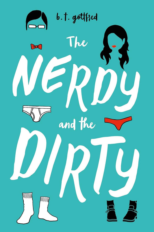 The Nerdy and the Dirty by B. T. Gottfred