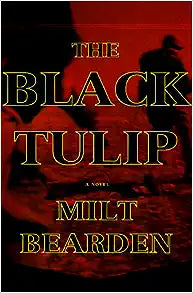 The Black Tulip by Milt Bearden