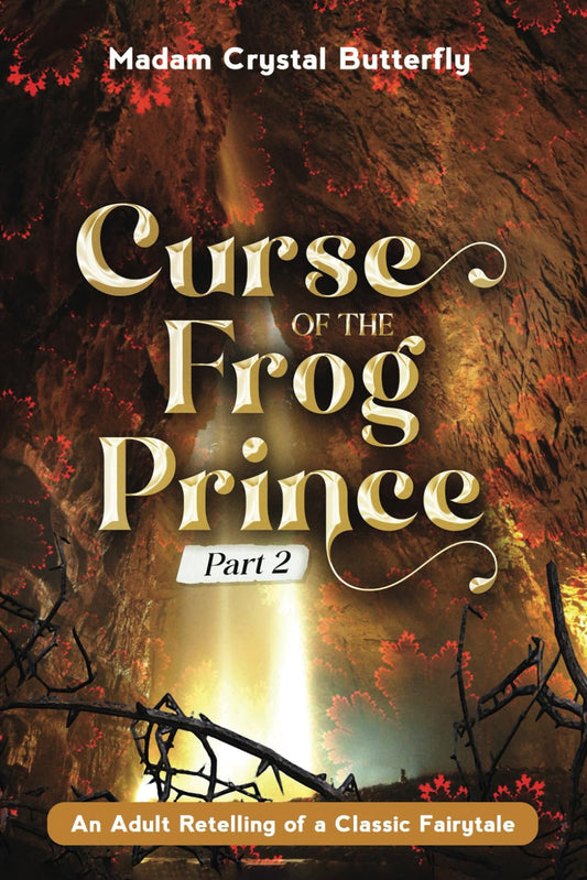 Curse of the Frog Prince Pt. 2 by Madam Crystal Butterfly