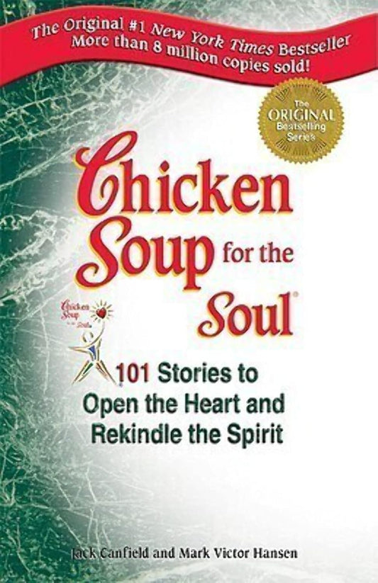 Chicken Soup For The Soul by Jack Canfield and Mark Victor Hansen