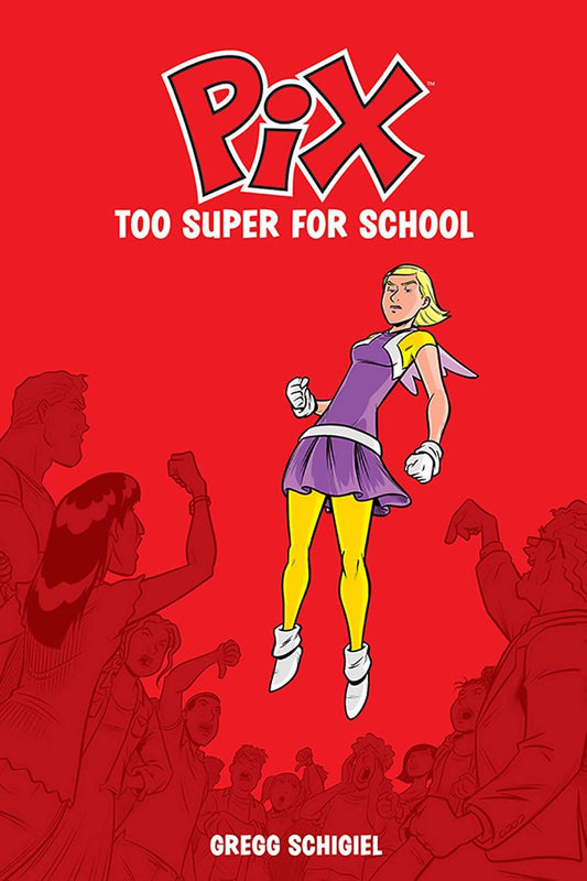 Pix Too Super For School by Gregg Schigiel