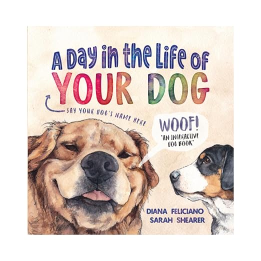 A Day In The Life of Your Dog by Diana Feliciano
