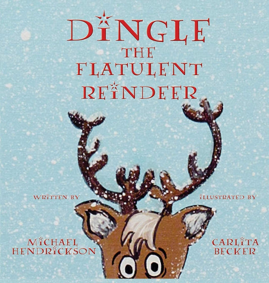 Dingle the Flatulent Reindeer by Michael Hendrickson