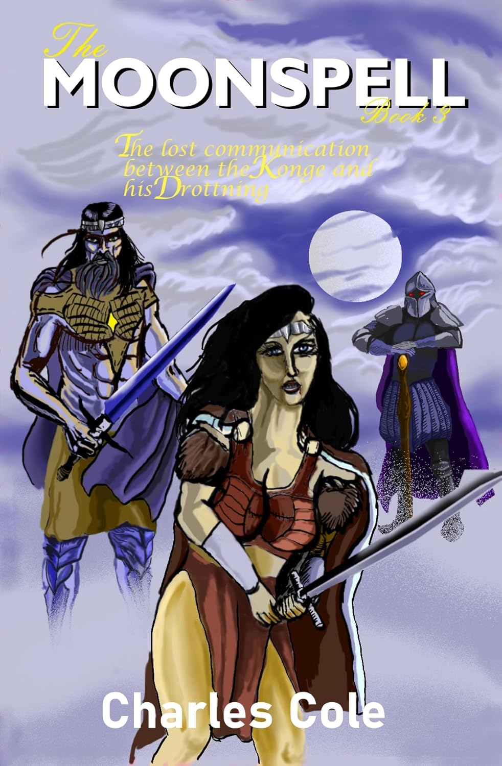 The Moonspell Book 3 The Lost Communication Between the Konge and his Drottning by C. E. Cole (Copy)