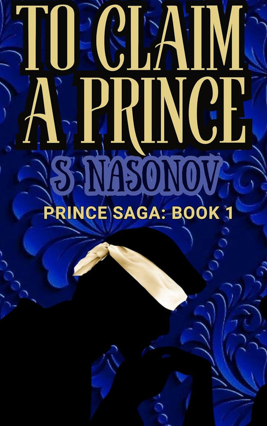 To Claim A Prince - The Prince Saga by S. Nasonov