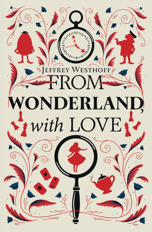 From Wonderland with Love by Jeffrey Westhoff