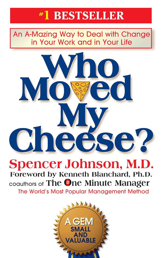 Who Moved My Cheese by Spencer Johnson