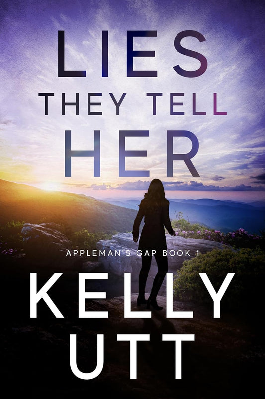 Lies They Tell Her by Kelly Utt