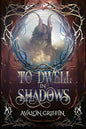 To Dwell In The Shadows by Avalon Griffin