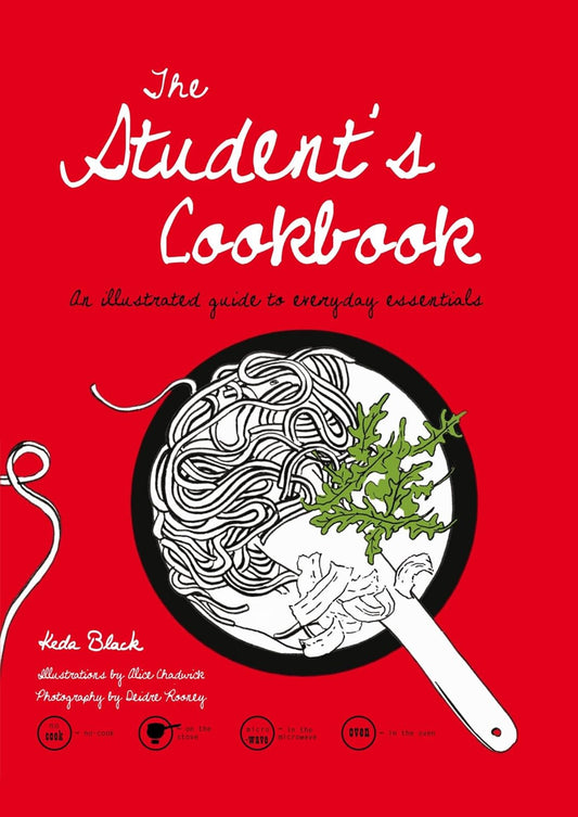 The Student's Cookbook : An Illustrated Guide to Everyday Essentials