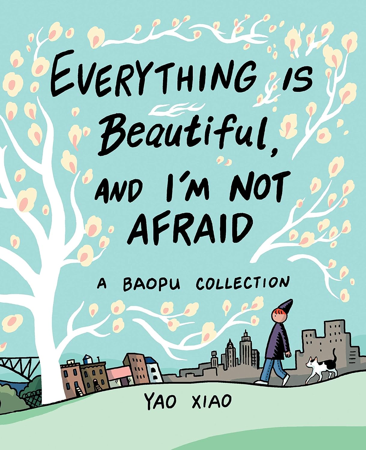 Everything is Beautiful and I'm Not AFRAID by Yao Xiao