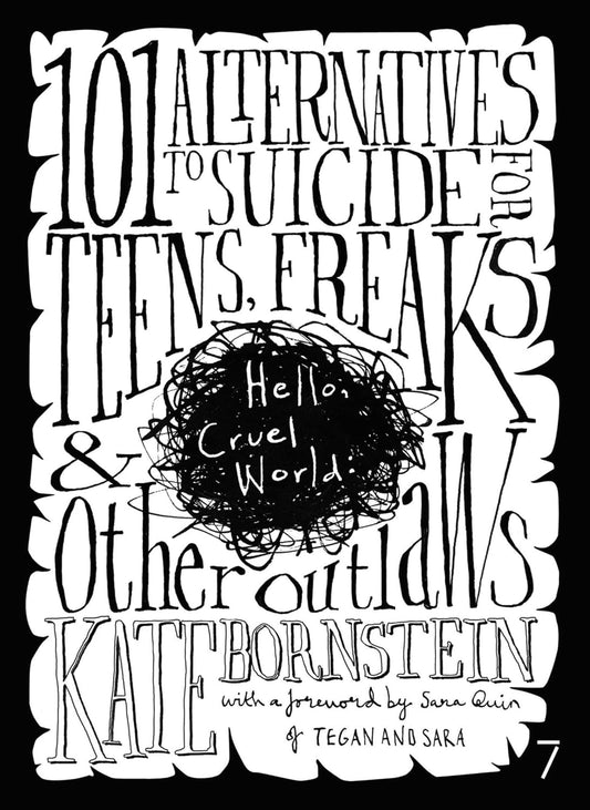 101 Alternatives to Suicide For Teens, Freaks, & Other Outlaws by Kate Bornstein