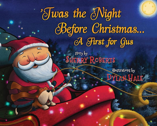 Twas The Night Before Christmas...A First For Gus by Sherry Roberts