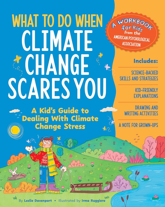 What To Do When Climate Change Scares You by Leslie Davenport