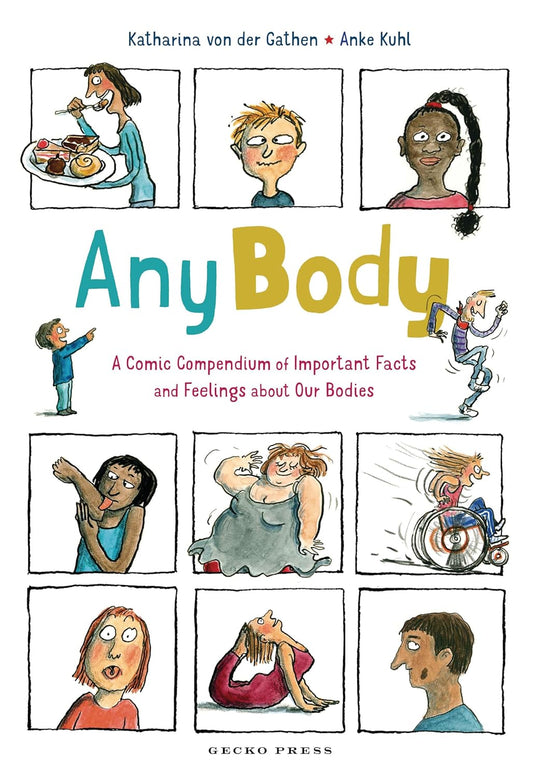 Any Body - A comic Compendium of Important Facts and Feelings About Our Bodies by Katharina von der Gather and Anke Kuhl