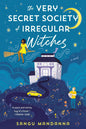The Very Secret Society of Irregular Witches by Sangu Mandanna