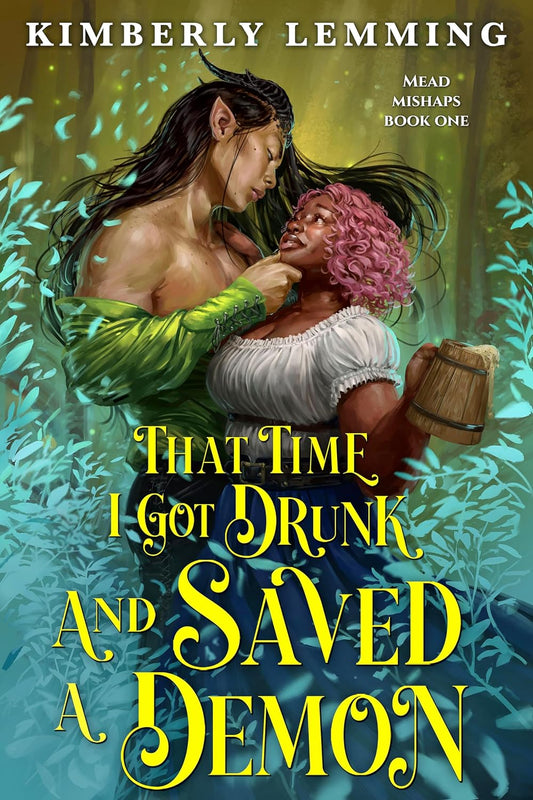 That Time I Got Drunk and Saved A Demon by Kimberly Lemming